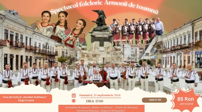 Spectacol folcloric cu Fetele din Botoșani și două ansambluri, la Târgu Frumos, pe 29 septembrie